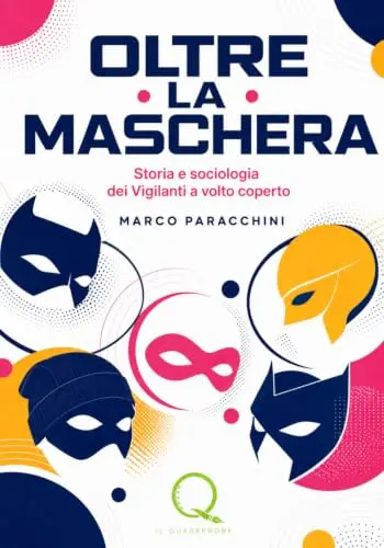 Oltre la maschera: Storia e sociologia dei Vigilanti a volto coperto